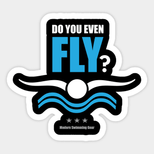 Do You Even Fly? Swimming Practice and Swim Meet Shirt, Sweatshirt, Hoodie, Sticker, Mask Sticker